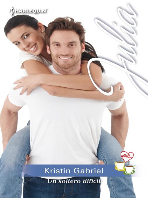 Title details for Un soltero difícil by Kristin Gabriel - Available